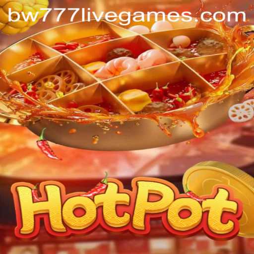 Hotpot: The Exciting World of BW777 Gaming