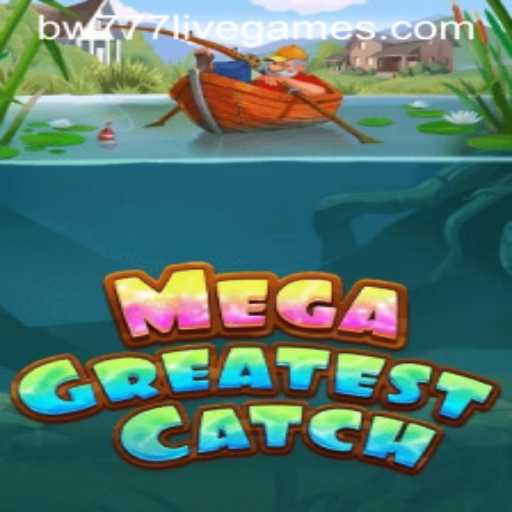 MegaGreatestCatch: Dive into the World of Exciting Challenges with BW777
